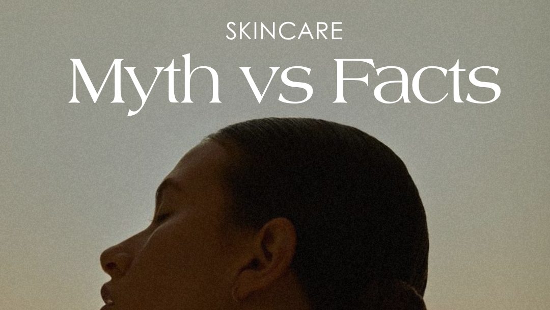 Skincare: Myths vs Facts — What You Need to Know